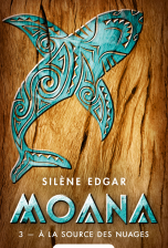 Moana, tome 3 : A la source des nuages