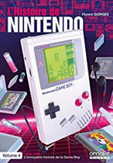 L'histoire de Nintendo. Volume 4, 1989-1999 L’Incroyable Histoire de la Game Boy