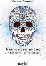 Nécromanciennes, tome 2: Les Larmes de Perséphone