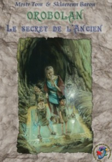 Orobolan, Voyages en Orobolan, tome 5 : Le secret de l’ancien