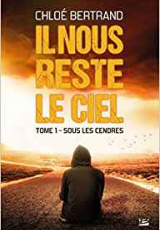 Il nous reste le ciel - tome 1 : sous les cendres