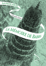 La Passe-miroir, Livre 3 : La Mémoire de Babel