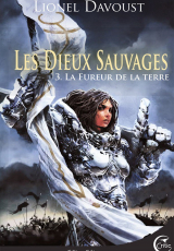 Les Dieux Sauvages, tome 3 : La Fureur de la Terre