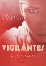 Les vigilantes, tome 2 : La flamme