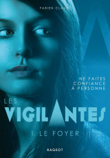 Les Vigilantes, tome 1 : Le Foyer