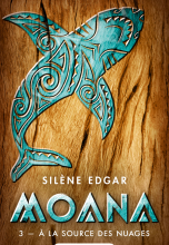 Moana, tome 3 : A la source des nuages